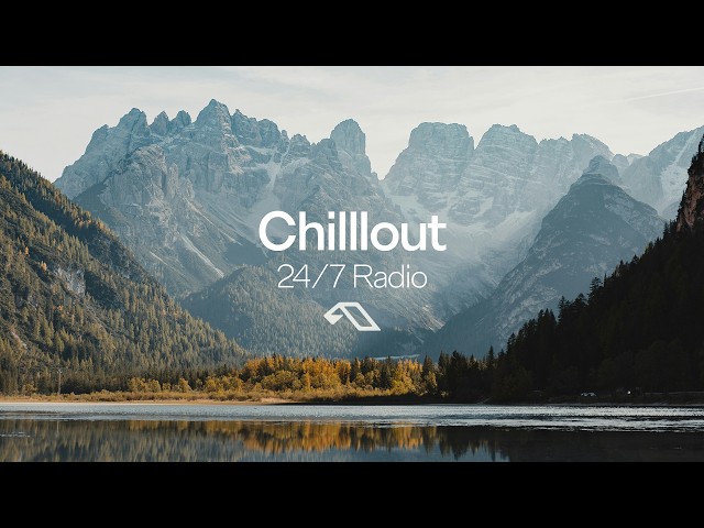 Chillout 24/7 radio — Sleep, Study, Meditation, Chill —  Anjunachill