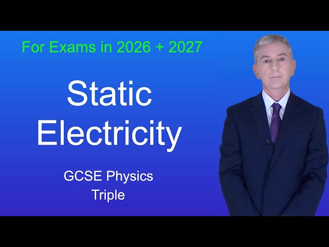 GCSE Physics Revision "Static Electricity (Triple)"
