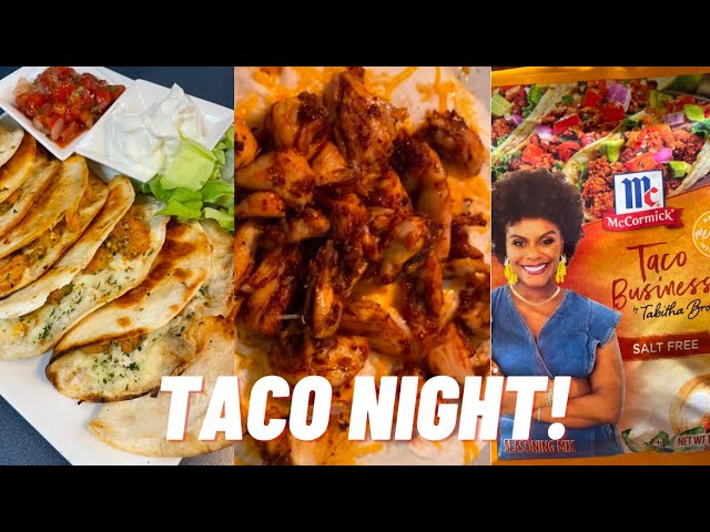 Taco night! Make Tacos with me | Chicken Quesadillas | Shrimp tacos