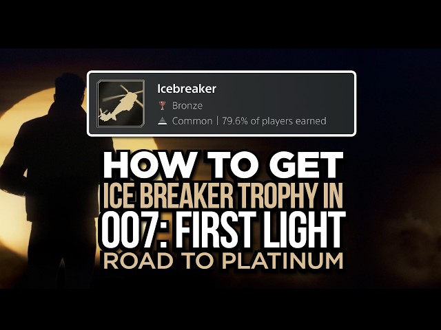 How to Unlock the Ice Breaker Trophy in 007 First Light (Fast & Easy)