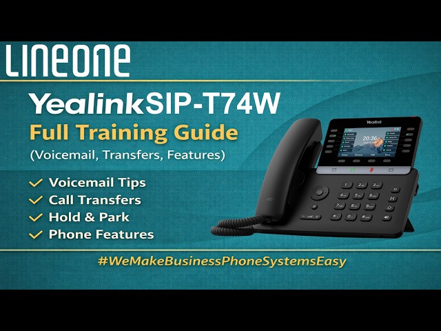 LineOne | Yealink SIP-T74W Full Training Guide (Voicemail, Transfers, Features)