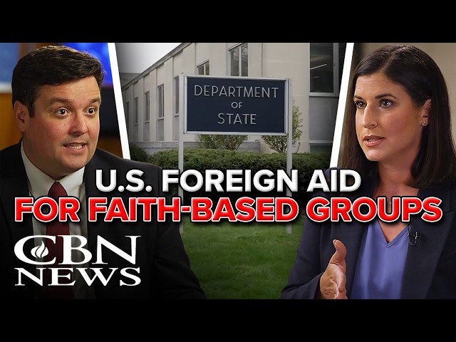 U.S. State Department Turns to Faith-Based Groups in Major Shift on Foreign Aid