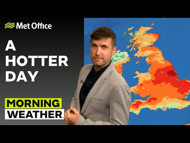 28/07/2026 - Another hot day - Morning Weather Forecast UK– Met Office Weather