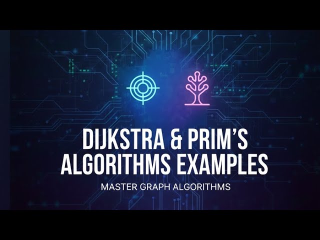 Dijkstra, Prim's Algorithm for Examples