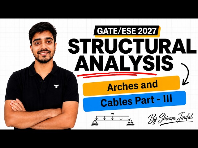 GATE/ESE 2027 Structural Analysis | Arches & Cables Part - 3 | Shivam Jindal