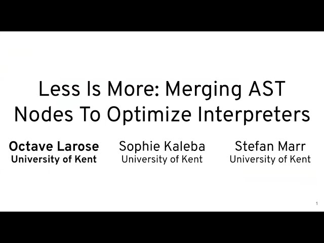 MoreVMs'22 - Less Is More: Merging AST Nodes to Optimize Interpreters
