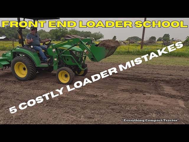Front End Loader Tractor School | 5 Loader Mistakes That Damage Your Tractor