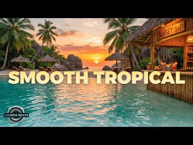 Tropical Lounge | Ritmos relajantes y relajantes para estudiar, concentrarse y relajarse