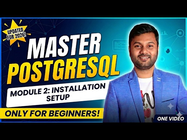 PostgreSQL From Zero To Pro || Beginners Course || Module 2: Installation & Setup