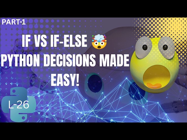 Python If & If-Else Statement Explained 🔥 | Conditional Statements in Python | Part 1