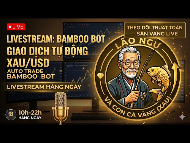 LIVE Bot Giao Dịch XAU/USD Tự Động | Thuật Toán Săn Vàng Lão Ngư Ngày 10-7-2026