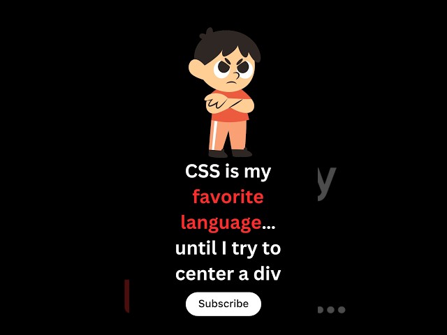CSS is my favorite language… until I try to center a div | Day 8 Meme