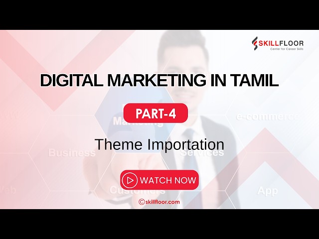 Theme Importation | Free Digital Marketing Class in Chennai | WordPress Theme Setup | Skillfloor