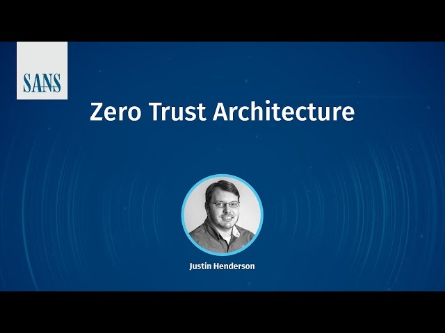 SANS Webcast - Zero Trust Architecture