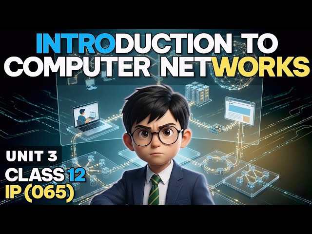 Introduction To Computer Networks | Class 12 IP Unit 3 | Informatics Practices One Shot 