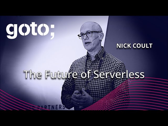 The Future of Serverless • Nick Coult • GOTO 2025