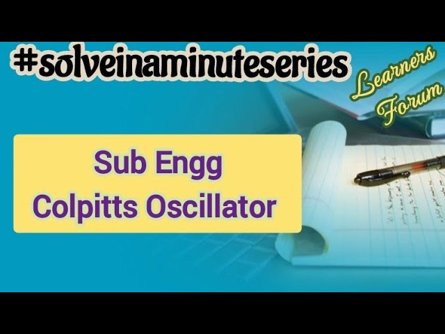 Colpitts Oscillator | Sub Engg Question (Solved) | #solveinaminute