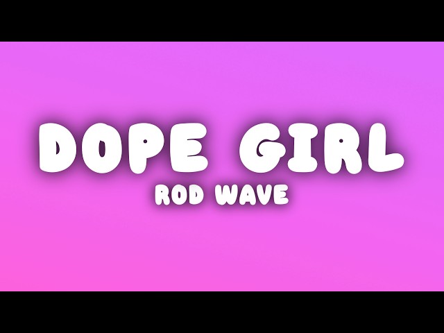 Rod Wave - Dope Girl (Lyrics)