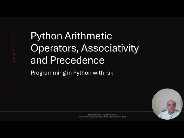Arithmetic Operators in Python, Precedence, Associativity, Floor division, Modular division