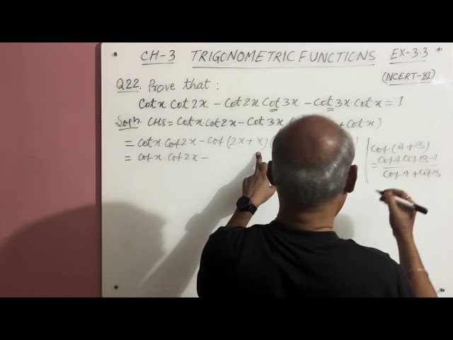 Trig. Functions Ex- 3.3 Q22. Prove that : cot x cot 2x - cot 2x cot 3x - cot 3x cot x = 1