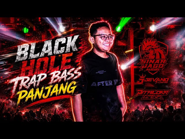 DJ TRAP BLACK HOLE LONG BASS FT SINARJAGO AUDIO • BONGOBARBAR