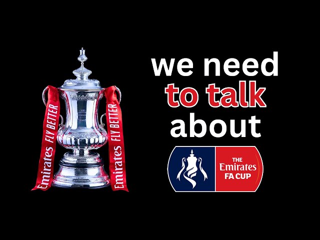 We Need To Talk About The FA Cup