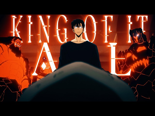 King Of It All - Solo Leveling -「4K AMV」- Anime MV