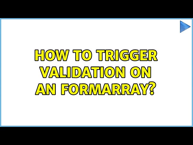 How to trigger validation on an FormArray?