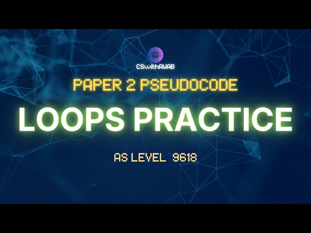 Loops Practice | P2 Pseudocode | Computer Science 9618 AS