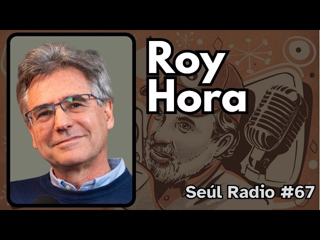 #67 | Roy Hora