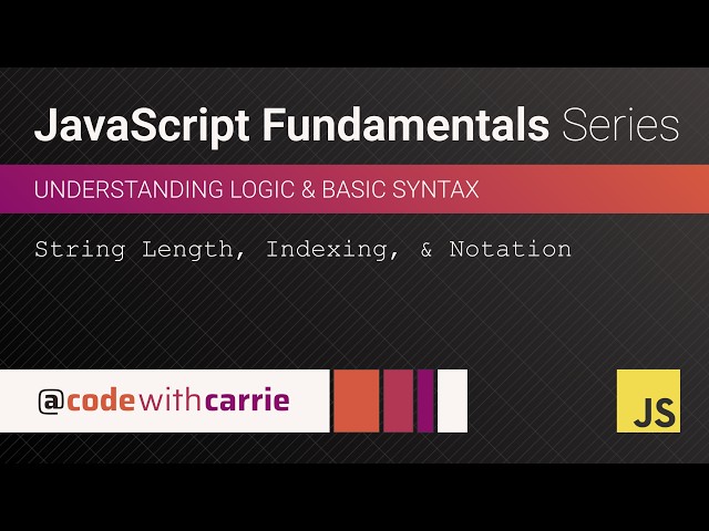 String Length, Indexing, and Bracket Notation | JavaScript Fundamentals Series