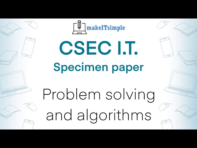 CSEC IT Paper 3 - Algorithms