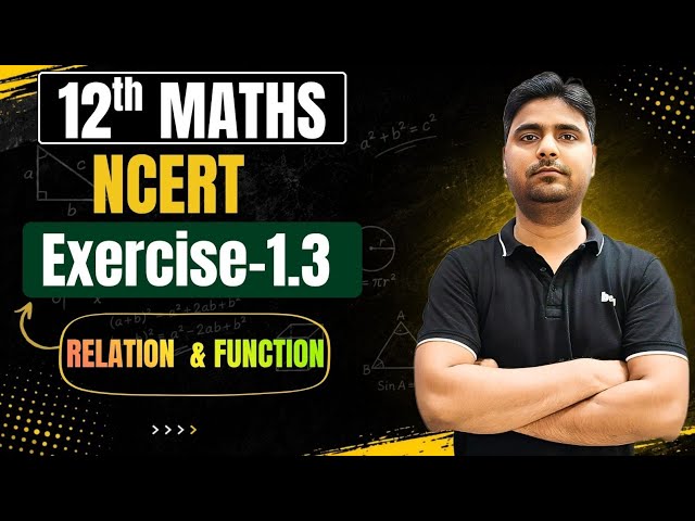 Class 12th Maths NCERT | Exercise 1.3 | Complete Solution of Functions Exercise 1.3 | Anmol sir
