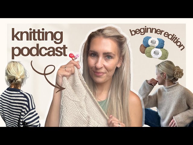 KNITTING PODCAST | Beginner Edition 🧶 New Projects, Yarn & Knitting Plans| Episode 1 