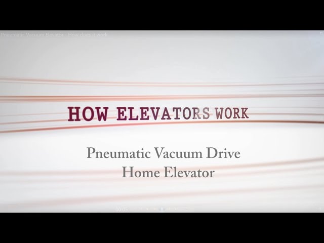 Pneumatic Vacuum Elevators: How do pneumatic home elevators work?