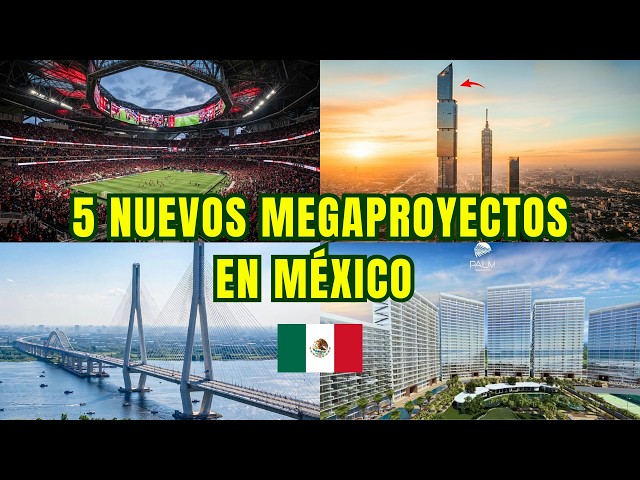 5 ALUCINANTES MEGAPROYECTOS PARA MÉXICO EN 2026