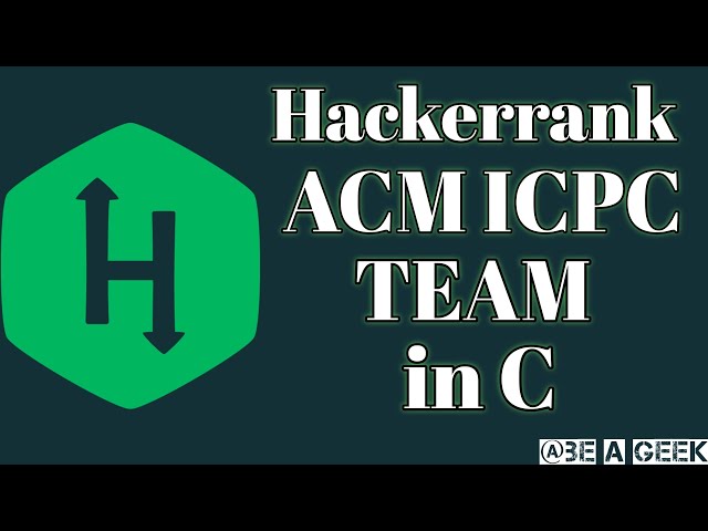 ACM ICPC team hackerrank solution in c @BE A GEEK | Hindi |