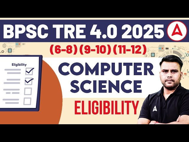 BPSC TRE 4.0 2025 | BPSC TRE 4.0 Computer Science Eligibility 2025 (6th to 12th) Complete Strategy