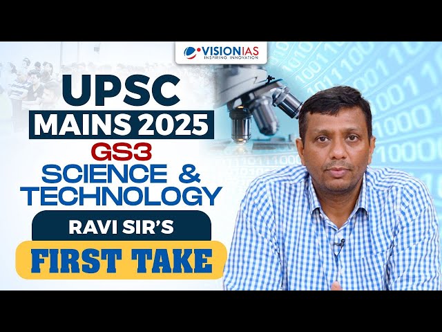 UPSC Mains 2025 GS3 Science & Tech | Ravi Sir’s First Take