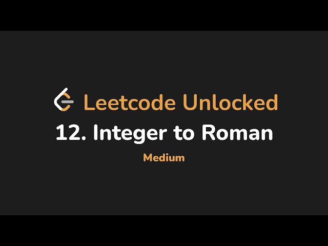 12. Integer to Roman | Leetcode Unlocked - Python