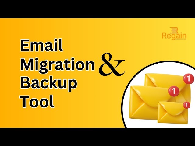 How to Do Email Migration | Regain Email Migration & Backup Tool