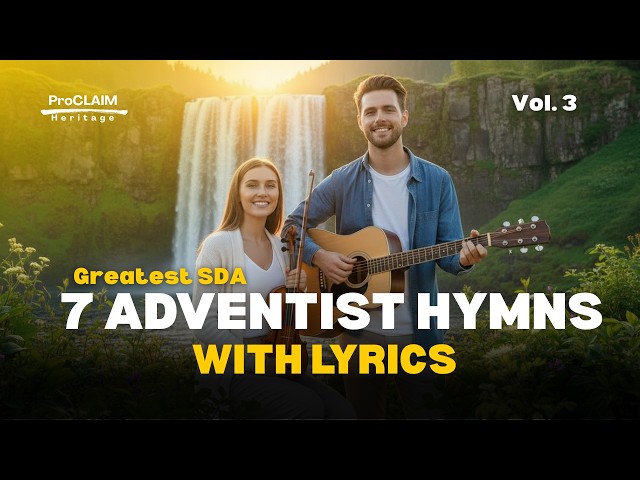 “7 Most Loved SDA Hymns with Lyrics | Adventist Hymns Everyone Knows (Vol. 3)”