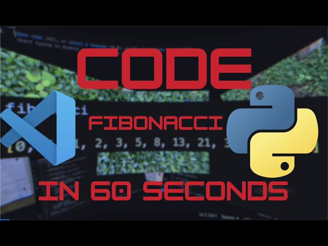 How To Code the Fibonacci Sequence in 60 Seconds