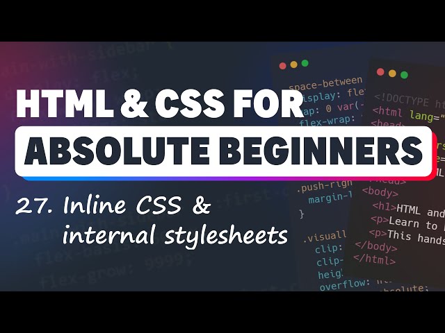 HTML & CSS for Absolute Beginners: Inline CSS and Internal stylesheets