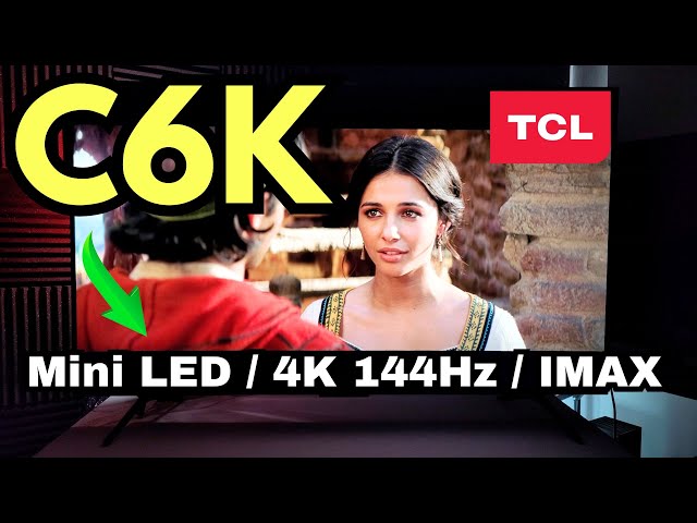 TCL C6K QD-MINI LED 4K: A QUICK, COMPLETE, DETAILED, AND OBJECTIVE REVIEW