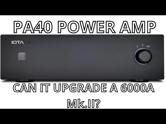 PA40 POWER AMP — A No-Brainer HiFi Upgrade!