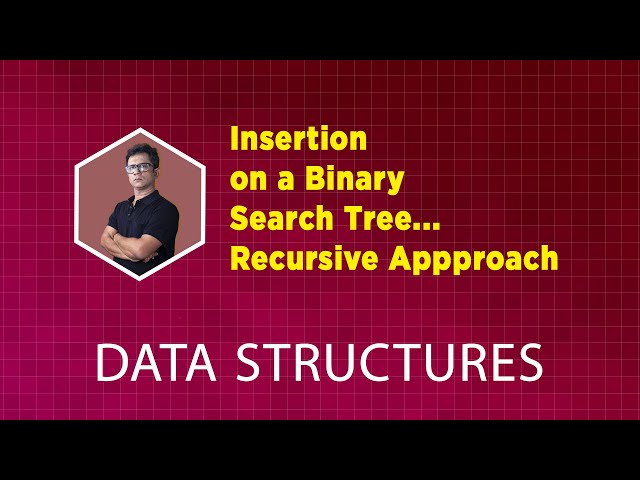 Insertion on a Binary Search Tree...Recursive Appproach