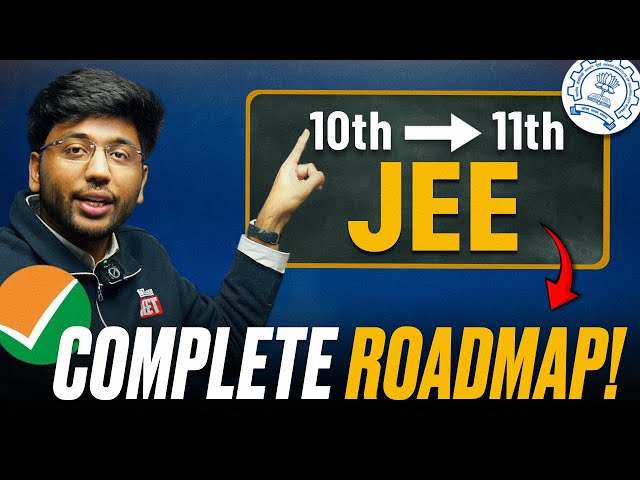 JEE Roadmap for Class 10th 🔥 | All About IIT JEE Exam