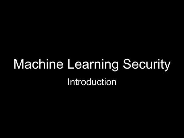 01. Machine Learning Security: Introduction to the Course