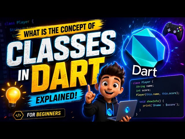 Classes in Dart Explained | Dart Programming for Beginners | Mobile Game & App Development